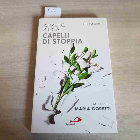 CAPELLI DI STOPPIA MIA SORELLA MARIA GORETTI - AURELIO PICCA - SAN PAOLO 2016