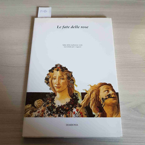 LE FATE DELLE ROSE - FIABE TRADIZIONE ORALE RACCONTATE AI RAGAZZI - DIAKRONIA