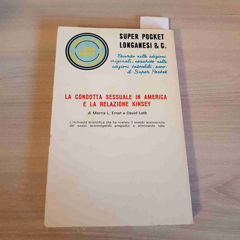 LA CONDOTTA SESSUALE IN AMERICA E LA RELAZIONE KINSEY - MORRIS ERNST, LOTH -1968