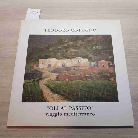 OLI AL PASSITO VIAGGIO MEDITERRANEO - TEODORO COTUGNO - N. 406 - 2012