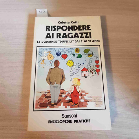 RISPONDERE AI RAGAZZI LE DOMANDE DIFFICILI DAI 2 AI 18 ANNI - COLETTE COTTI-1980