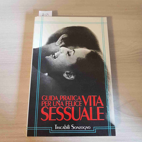 GUIDA PRATICA PER UNA FELICE VITA SESSUALE sesso sex SONZOGNO 1989