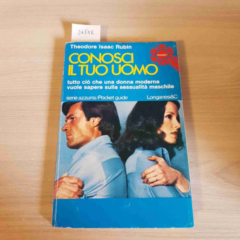 CONOSCI IL TUO UOMO - THEODORE ISAAC RUBIN - LONGANESI & C. - 1978