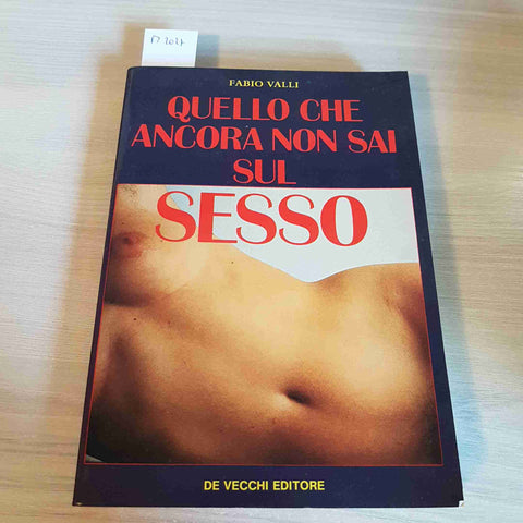 QUELLO CHE ANCORA NON SAI SUL SESSO sex FABIO VALLI - DE VECCHI EDITORE 1988