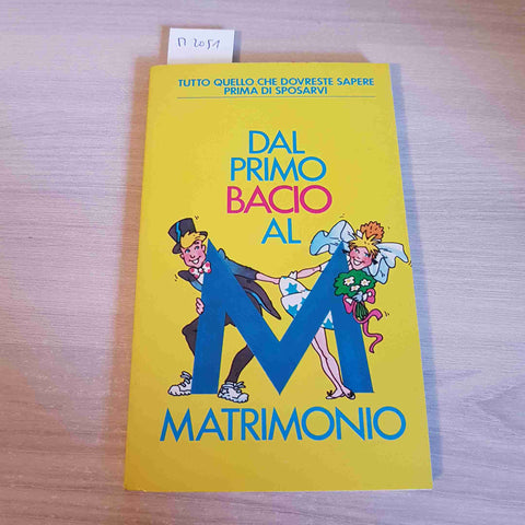 DAL PRIMO BACIO AL MATRIMONIO - MONDADORI - 1984