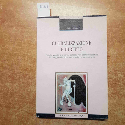 GLOBALIZZAZIONE E DIRITTO Ubaldo La Porta ECONOMIA GLOBALE 2005 LIGUORI