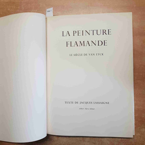 LA PEINTURE FLAMANDA le siecle de Van Eyck 1957 LASSAIGNE SKIRA pittura fiamming