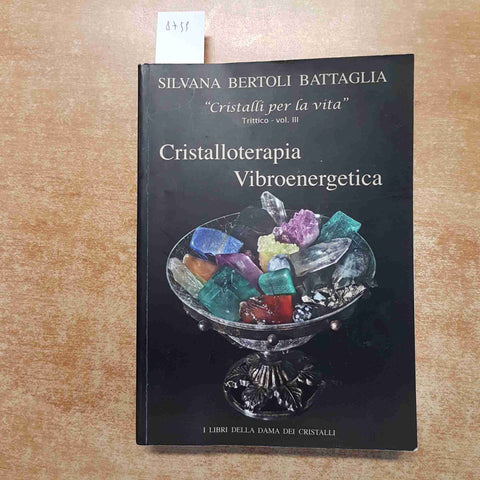 CRISTALLOTERAPIA VIBROENERGETICA bertoli battaglia CRISTALLI PER LA VITA vol. 3