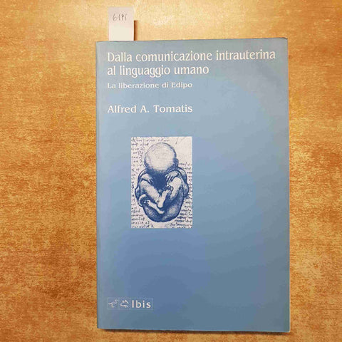 DALLA COMUNICAZIONE INTRAUTERINA AL LINGUAGGIO UMANO alfred tomatis IBIS 1993