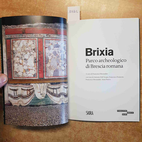 BRIXIA PARCO ARCHEOLOGICO DI BRESCIA ROMANA morandini 2021 SKIRA