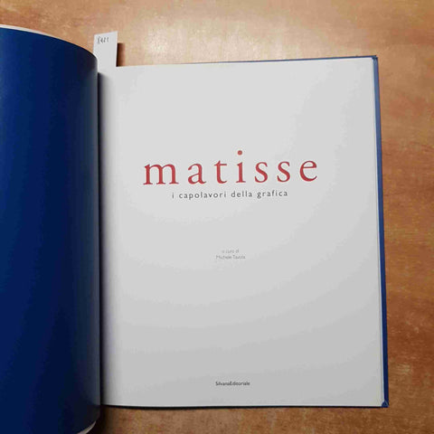 MATISSE I CAPOLAVORI DELLA GRAFICA 2010 MICHELE TAVOLA - SILVANA EDITORIALE