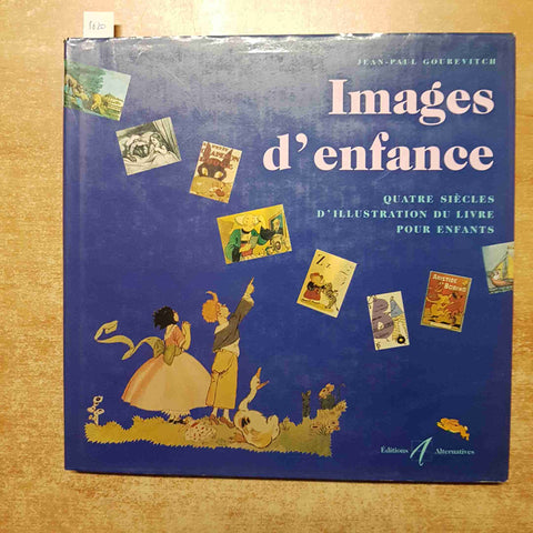 IMAGES D'ENFANCE quatre siecles d'illustration du livre pour enfants GOUREVITC