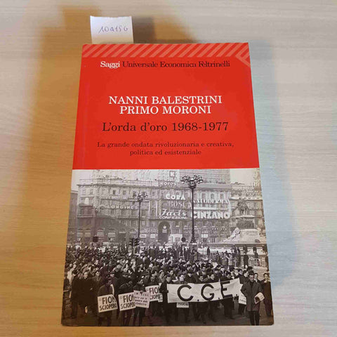 L'ORDA D'ORO 1968 1977 - NANNI BALESTRINI, PRIMO MORONI - FELTRINELLI - 2008