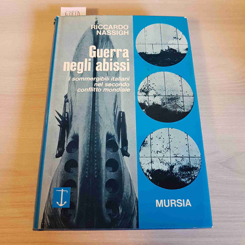 GUERRA NEGLI ABISSI sommergibili italiani RICCARDO NASSIGH - MURSIA - 1972