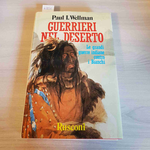 GUERRIERI NEL DESERTO pellerossa indiani d'america PAUL I. WELLMAN 1989 RUSCONI