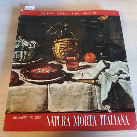 NATURA MORTA ITALIANA - GIUSEPPE DE LOGU - ISTITUTO ITALIANO ARTI GRAFICHE -1962