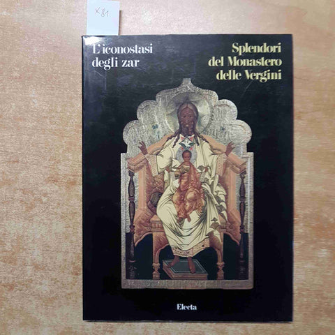 L'ICONOSTASI DEGLI ZAR splendori del monastero delle vergini ELECTA 1992 LIUNI