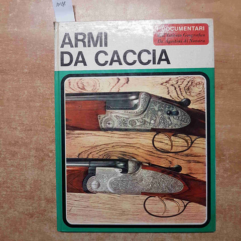 ARMI DA CACCIA militaria DE AGOSTINI Perosino Sergio 1972 DE AGOSTINI documentar