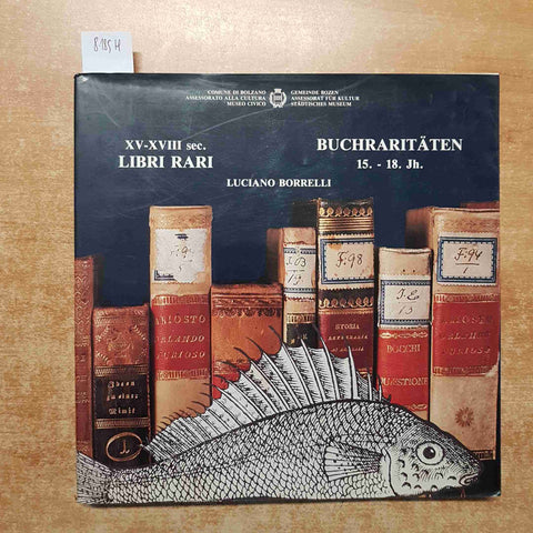 LIBRI RARI XV XVIII secolo BUCHRARITATEN luciano borrelli BOLZANO catalogo 1988