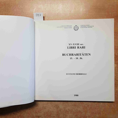 LIBRI RARI XV XVIII secolo BUCHRARITATEN luciano borrelli BOLZANO catalogo 1988