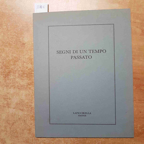 SEGNI DI UN TEMPO PASSATO la piccirella firenze 1992 MOSTRA ANTIQUARIATO