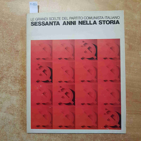 LE GRANDI SCELTE DEL PARTITO COMUNISTA ITALIANO sessanta anni nella storia PCI