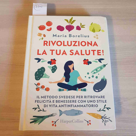 RIVOLUZIONA LA TUA SALUTE! - MARIA BORELIUS - HARPER COLLINS - 2019