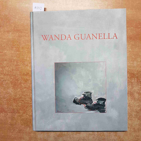 WANDA GUANELLA la vita l'opera DAS LEBEN DAS WERK maier carbone 2007 catalogo