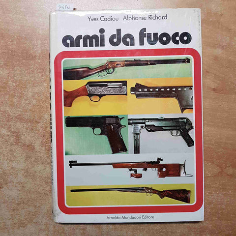 ARMI DA FUOCO cadiou richard MONDADORI 1976 FUCILI MITRAGLIATRICI MUNIZIONI