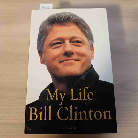MY LIFE - BILL CLINTON 1°edizione MONDADORI - 2004