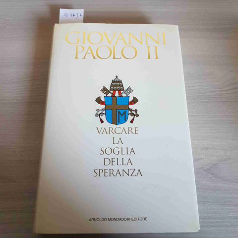 VARCARE LA SOGLIA DELLA SPERANZA - GIOVANNI PAOLO II - MONDADORI - 1994