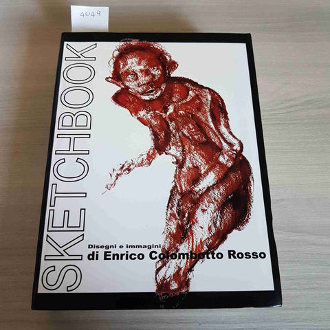 SKETCHBOOK - DISEGNI E IMMAGINI DI COLOMBOTTO ROSSO - ANTONIO ATTINI 2010