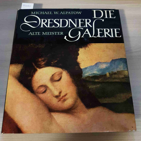 DIE DRESDNER GALERIE ALTE MEISTER - MICHAEL W. ALPATOW - VEB - 1966