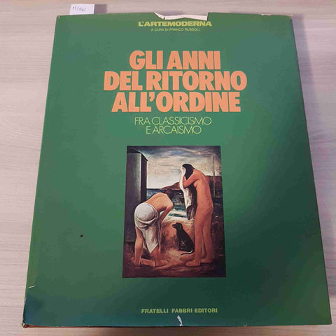 GLI ANNI DEL RITORNO ALL'ORDINE FRA CLASSICISMO E ARCAISMO - FABBRI - 1977 arte