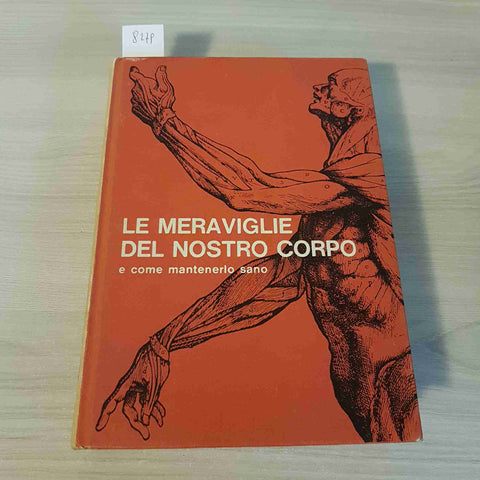 LE MERAVIGLIE DEL NOSTRO CORPO E COME MANTENERLO SANO - READER'S DIGEST - 1973