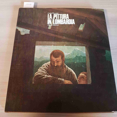 LA PITTURA IN LOMBARDIA - CARLO PIROVANO - ELECTA - 1973