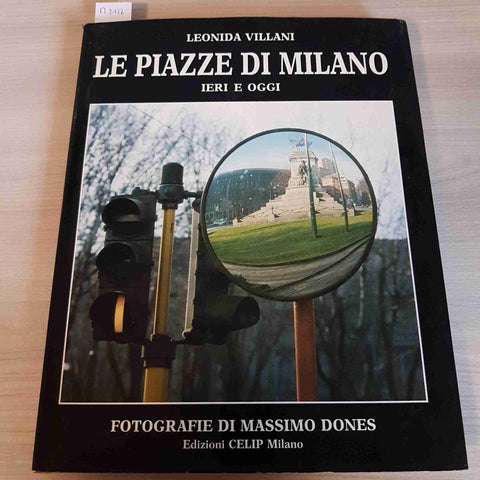 LE PIAZZE DI MILANO IERI E OGGI - VILLANI DONES - CELIP - 1987