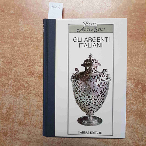 GLI ARGENTI ITALIANI arti e stili ELITE FABBRI 1984 ROCOCO' ADAM UGONOTTI