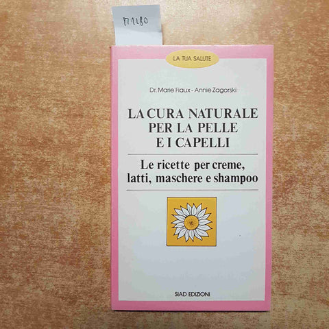 LA CURA NATURALE PER LA PELLE E I CAPELLI siad edizioni 1983 ricette per creme