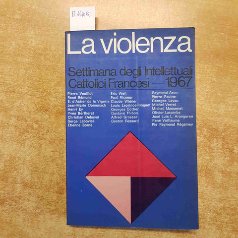 LA VIOLENZA atti dell settimana degli intellettuali cattolici francesi 1967 AVE