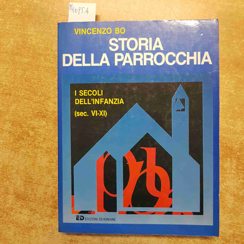 STORIA DELLA PARROCCHIA i secoli dell'infanzia sec. VI-XI VINCENZO BO dehoniane