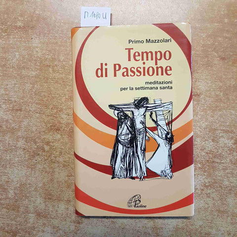 TEMPO DI PASSIONE MEDITAZIONI PER LA SETTIMANA SANTA mazzolari PAOLINE pasqua