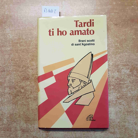 TARDI TI HO AMATO BRANI SCELTI DI SANT'AGOSTINO D'IPPONA 1996 PAOLINE