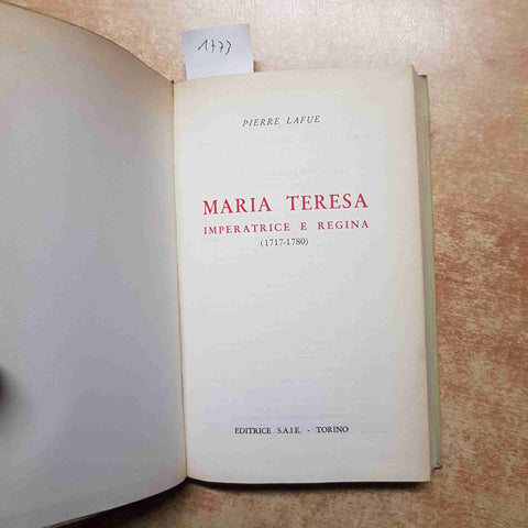 MARIA TERESA imperatrice e regina 1717-1780 Pierre Lafue 1958 SAIE d'austria