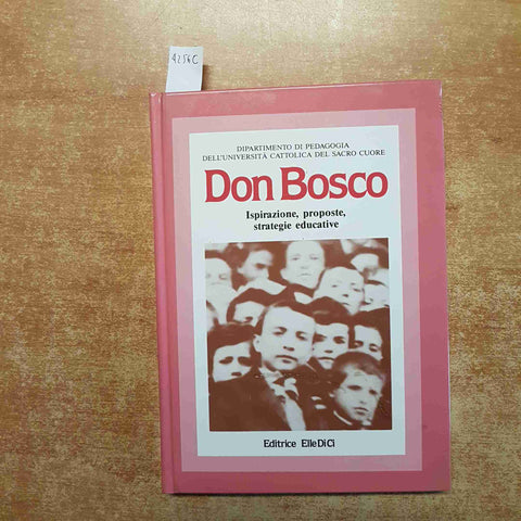 DON BOSCO ISPIRAZIONE PROPOSTE STRATEGIE EDUCATIVE 1989 ELLEDICI pedagogia