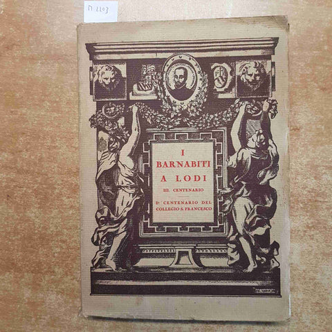 I BARNABITI A LODI 1°CENTENARIO DEL COLLEGIO S. FRANCESCO 1934 la chiesa le scuo