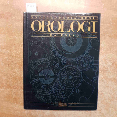 ENCICLOPEDIA DEGLI OROLOGI DA POLSO schede orologi storici HOBBY & WORK 1995