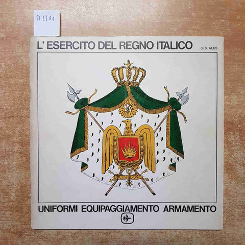 L'ESERCITO DEL REGNO ITALICO uniformi equipaggiamento armamento MILITARIA ALES