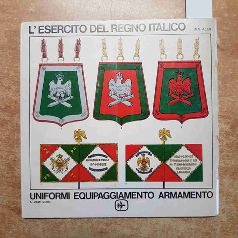 L'ESERCITO DEL REGNO ITALICO uniformi equipaggiamento armamento MILITARIA ALES
