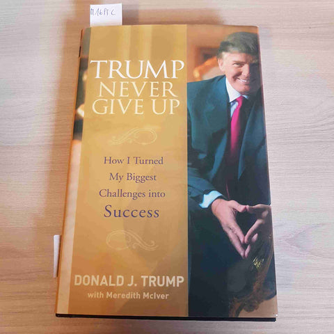 TRUMP NEVER GIVE UP - DONALD J. TRUMP - TRUMP UNIVERSITY - 2008